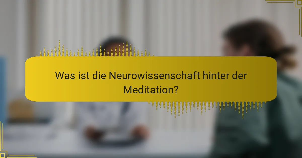 Was ist die Neurowissenschaft hinter der Meditation?